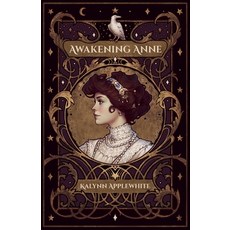 (영문도서) Awakening Anne Paperback, Kalynn Applewhite, English, 9798988355809
