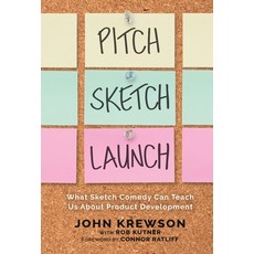 (英文圖書)Pitch Sketch Launch: What Sketch Comedy Can Teach Us About Product Development 精裝版, Wren House Press, 英文