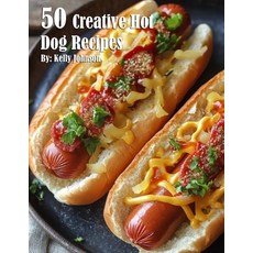 (영문도서) 50 Creative Hot Dog Recipes Paperback, Marick Booster, English, 9798330513277