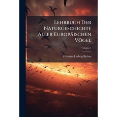 (영문도서)Lehrbuch Der Naturgeschichte Aller Europäischen Vögel; Volume 1 Paperback, Nabu Press, English, 9781274487605