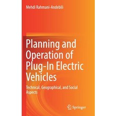(영문도서) Planning and Operation of Plug-In Electric Vehicles: Technical Geographical and Social Aspects Hardcover, Springer, English, 9783030180218