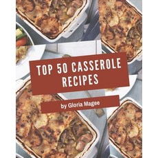 Top 50 Casserole Recipes: Greatest Casserole Cookbook of All Time Paperback, Independently Published, English, 9798567561553