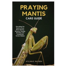 (영문도서)Praying Mantis Care Guide: Everything you Need to Know About Species Behavior F... Paperback, Independently Published, English, 9798262500017