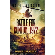 (영문도서) Battle of Kontum 1972 Hardcover, Matt Jackson Books, English, 9781960249142
