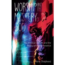 (영문도서)Worship and the Mystery of God: Anglican Divines and the Reality of the Divine P... Paperback, Sacristy Press, English, 9781789593884