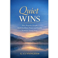 (영문도서)Quiet Wins. How Regular People Build Stability Peace and Health Without Chasin... Paperback, Independently Published, English, 9798242612792