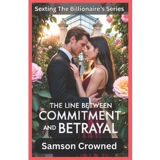 (영문도서)The Line Between Commitment and Betrayal: A Tale of Love Illness and the Pain... Paperback, Independently Published, English, 9798264003479