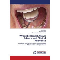 (영문도서)Wrought Dental Alloys: Science and Clinical Relevance Paperback, LAP Lambert Academic Publis..., English, 9786209926587 LAP Lambert Academic Publis..., English, 9786209926587
