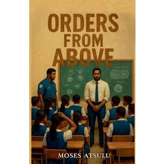 (영문도서)Orders From Above Paperback, Moses Atsulu, English, 9798231410613