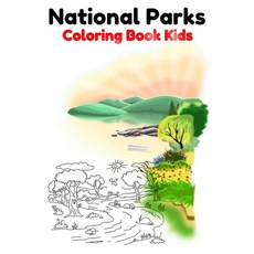 National Parks Coloring Book Kids: 30 Pages: Mountain Animals Rivers Trees... Only For National P... Paperback, Independently Published, English, 9798565887761