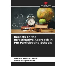 (영문도서)Impacts on the Investigative Approach in PIB Participating Schools Paperback, Our Knowledge Publishing, English, 9786208649340