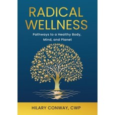 (영문도서)Radical Wellness: Pathways to a Healthy Body Mind and Planet Hardcover, Radical Wellness Coaching, English, 9798998561214