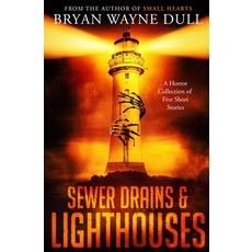 (영문도서) Sewer Drains & Lighthouses: A Collection of Five Short Stories Paperback, Independently Published, English, 9798308534273