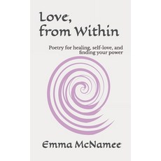 (영문도서)Love From Within: Poetry for Healing Self-Love and Finding Your Power Paperback, Independently Published, English, 9798267263832