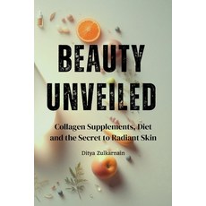 (영문도서) Beauty Unveiled: Collagen Supplements Diet and the Secret to Radiant Skin Paperback, Independently Published, English, 9798334118553