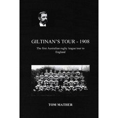 Giltinan's Tour - 1908: The first Australian tour to England Paperback, Independently Published, English, 9798599422730