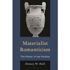 (外文書)Materialist Romanticism: The Matter of the Marbles Hardcover, Bloomsbury Academic, English