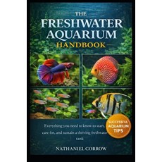 (英文圖書)The Freshwater Aquarium Handbook: Everything you need to know to start care for... 平裝版, Independently Published, 英文