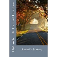 (영문도서) The Final Deception: Rachel's Journey Paperback, Createspace Independent Pub..., English, 9781539502951