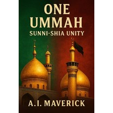 (영문도서)One Ummah: Sunni-Shia Unity Paperback, Independently Published, English, 9798290120881
