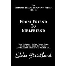 (영문도서)From Friend To Girlfriend: The Ultimate Sexual Seduction System. How To Get Out... Paperback, English, 9781481222938, Createspace Independent Pub... English, 9781481222938, Createspace Independent Pub...