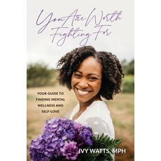 (영문도서) You Are Worth Fighting For: Your Guide To Finding Mental Wellness And Self-Love Paperback, Ivy Watts Speaks, English, 9798986803807