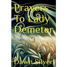 (영문도서)Prayers To Lady Demeter Paperback, Dawn Silver, English, 9798233389511