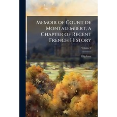 (영문도서)Memoir of Count de Montalembert a Chapter of Recent French History; Volume 2 Paperback, Nabu Press, English, 9781177912051