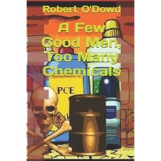 A Few Good Men Too Many Chemicals: Toxic Exposure of U.S. Marines Paperback, Independently Published