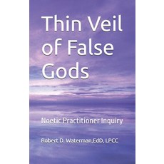 (영문도서)Thin Veil of False Gods: Noetic Practitioner Inquiry Paperback, Independently Published, English, 9798275523294