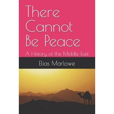 (영문도서)There Cannot Be Peace: A History of the Middle East Paperback, Independently Published, English, 9798289032041