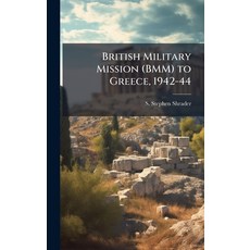 (영문도서)British Military Mission (BMM) to Greece 1942-44 Hardcover, Hutson Street Press, English, 9781025098173