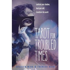Tarot for Troubled Times: Confront Your Shadow Heal Self & Transform the World [paperback] 228336, Tarot for Troubled Times: Conf