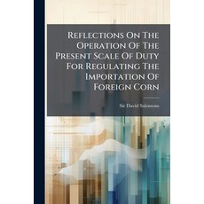 (영문도서)Reflections On The Operation Of The Present Scale Of Duty For Regulating The Imp... Paperback, Nabu Press, English, 9781179063218