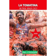 (영문도서)La Tomatina Buñol Spain 2025: A Complete Insider's Guide to Spain's Iconic Toma... Paperback, Independently Published, English, 9798293516056