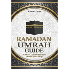 (영문도서)Ramadan Umrah Guide: Virtues Essentials and Practical Rulings: A Complete Step... Paperback, Independently Published, English, 9798273916982
