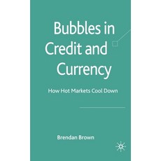 (영문도서) Bubbles in Credit and Currency: How Hot Markets Cool Down Paperback, Palgrave MacMillan, English, 9781349362165
