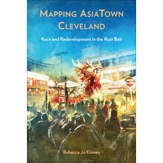 (영문도서) Mapping Asiatown Cleveland: Race and Redevelopment in the Rust Belt Hardcover, Temple University Press, English, 9781439924754