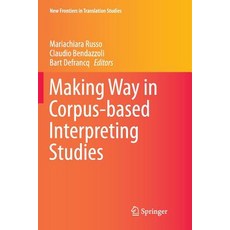 (영문도서) Making Way in Corpus-Based Interpreting Studies Paperback, Springer, English, 9789811348235