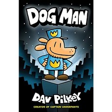 Dog Man 01:From the Creator of Captain Underpants (H), Dog Man 1, Dav Pilkey(저), Graphix