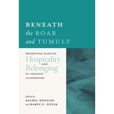 (영문도서)Beneath the Roar and Tumult: Promoting Radical Hospitality and Belonging in Coll... Paperback, Liturgical Press, English, 9780814689592