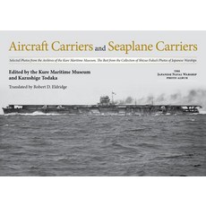 Aircraft Carriers and Seaplane Carriers: Selected Photos from the Archives of the Kure Maritime Muse... Hardcover, US Naval Institute Press, English, 9781682474211
