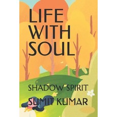 (영문도서)Life with Soul: Shadow Spirit Paperback, Independently Published, English, 9798265241290