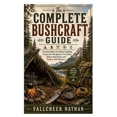 (영문도서)The Complete Bushcraft Guide: Practical Skills for Shelter Building Campcraft ... Paperback, Independently Published, English, 9798185050170