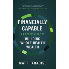 (영문도서) Financially Capable: A Friendly Guide to Building Whole-Health Wealth Hardcover, Vernon Street Publishing, English, 9798987943724