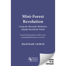 (영문도서) Mini-Forest Revolution: Using the Miyawaki Method to Rapidly Rewild the World Paperback, Chelsea Green Publishing Co..., English, 9781645021278