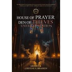(영문도서)House of Prayer Den of Thieves Unveiled Edition Paperback, Gethsemane Press, English, 9798349598791