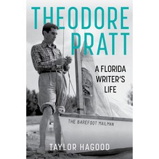 (영문도서) Theodore Pratt: A Florida Writer's Life Hardcover, Pineapple Press, English, 9781683343622