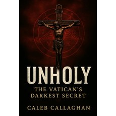 (영문도서)Unholy: The Vatican's Darkest Secret Paperback, Independently Published, English, 9798287886783
