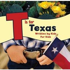T Is for Texas: Written by Kids for Kids Paperback, Graphic Arts Books, English, 9781513262604